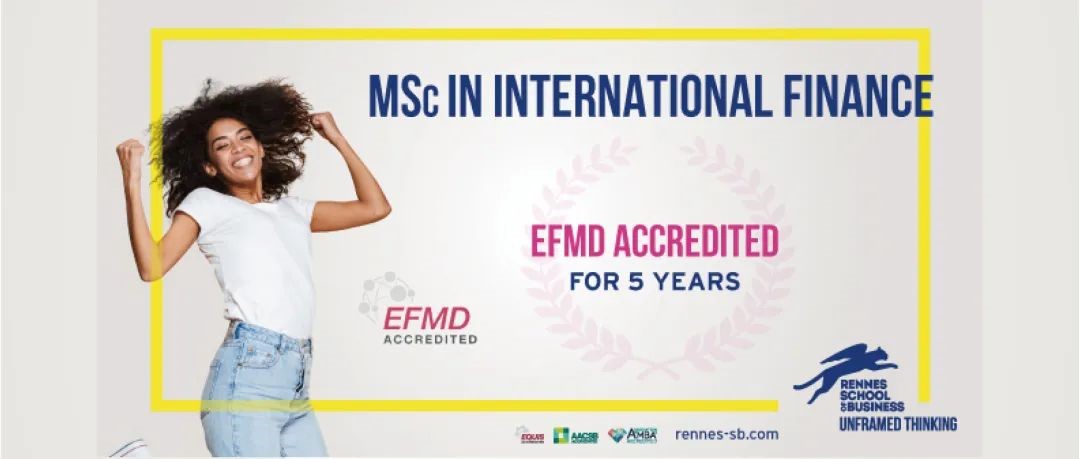 里程碑 | 法国雷恩商学院国际金融硕士课程荣获EFMD五年认证!